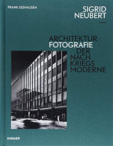 Sigrid Neubert: Architekturfotografie der Nachkriegsmoderne