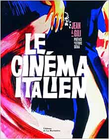 Le cinéma italien | Gili, Jean Antoine (1938-....). Auteur