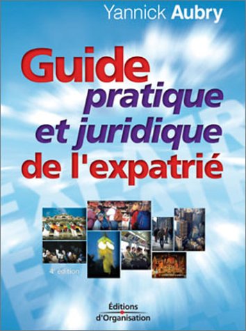 Guide pratique et juridique de l'expatrié Guide pratique et juridique de l'expatrié