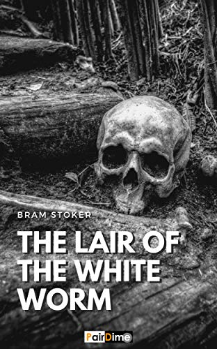 The Lair of the White Worm (Illustrated) (English Edition)