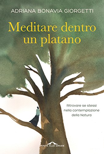 Download Meditare dentro un platano: Ritrovare se stessi nella contemplazione della Natura Download Meditare dentro un platano: Ritrovare se stessi nella contemplazione della Natura