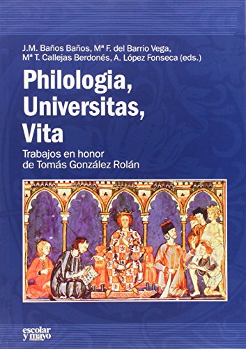 Philologia, Universitas, Vita. Trabajos En Honor De Tomás González Rolán