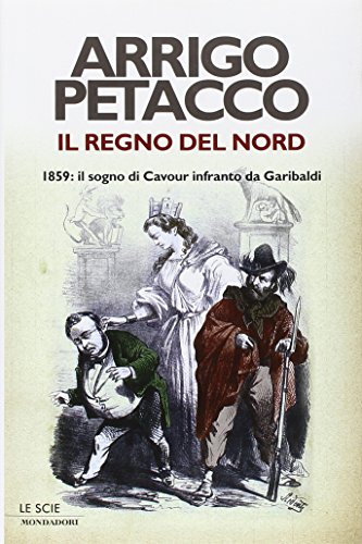Download Il regno del Nord. 1859: il sogno di Cavour infranto da Garibaldi Download Il regno del Nord. 1859: il sogno di Cavour infranto da Garibaldi