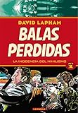 BALAS PERDIDAS 01 , LA INOCENCIA DEL NIHILISMO
