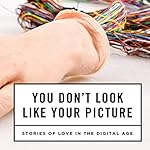 You Don't Look Like Your Picture