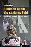 Image de Bildende Kunst als soziales Feld: Eine Studie über die Berliner Szene (Kultur und soziale Praxis)