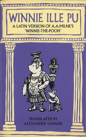 Winnie Ille Pu: A Latin Version of A.A. Milne's "Winnie-the-Pooh"