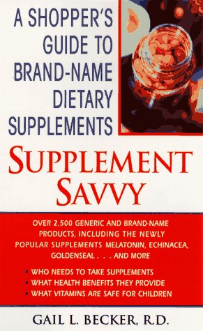 Supplement Savvy: A Shopper's Guide to Brand-Name Supplements