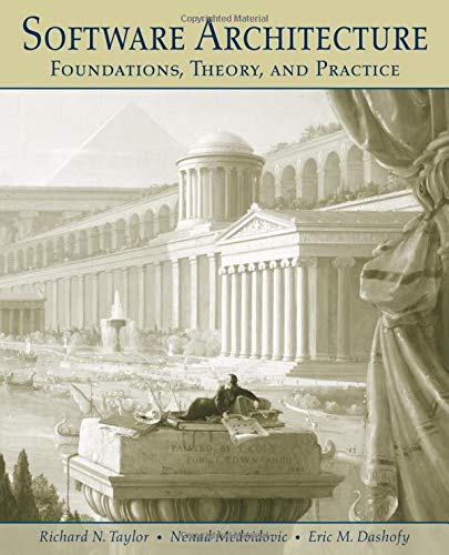 Software Architecture: Foundations, Theory, and Practice