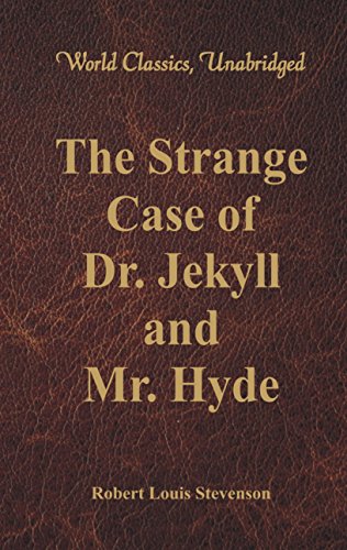 The Strange Case Of Dr. Jekyll And Mr. Hyde (World Classics, Unabridged) (English Edition) The Strange Case Of Dr. Jekyll And Mr. Hyde (World Classics, Unabridged) (English Edition)