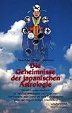 Die Geheimnisse der japanischen Astrologie: Ein einführendes Handbuch zur Persönlichkeitsanalyse und Partnerwahl. Fünf Elemente, neun Sterne und zwölf ... weisen den Weg zur richtigen Entscheidung by 