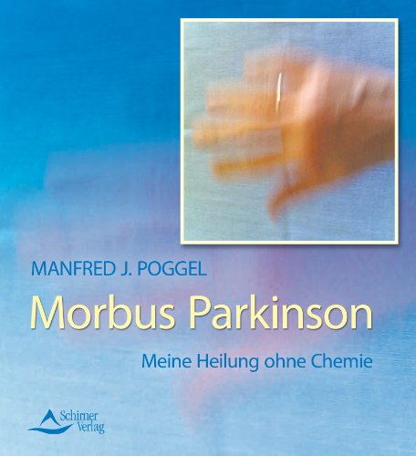 Download Morbus Parkinson: Meine Heilung ohne Chemie Download Morbus Parkinson: Meine Heilung ohne Chemie