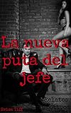 La nueva Puta del Jefe (Relatos eróticos español)