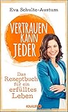 Vertrauen kann jeder: Das Rezeptbuch für ein erfülltes Leben by Eva Schulte-Austum