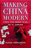 Making China Modern: From the Great Qing to Xi Jinping (English Edition) by Klaus Mühlhahn