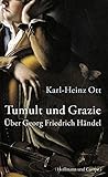 Image de Tumult und Grazie: Über Georg Friedrich Händel (Kulturgeschichte)