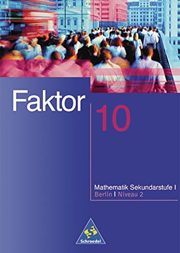 Faktor - Mathematik für die Sekundarstufe I in Berlin Ausgabe 2001: Schülerband 10 Niveau 2