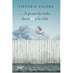 A pesar de todo, decir sí a la vida