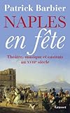 Image de Naples en fête: Théâtre, opéras et castrats au XVIIIème siècle