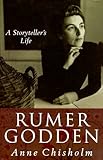 Rumer Godden: A Storyteller's Life by 