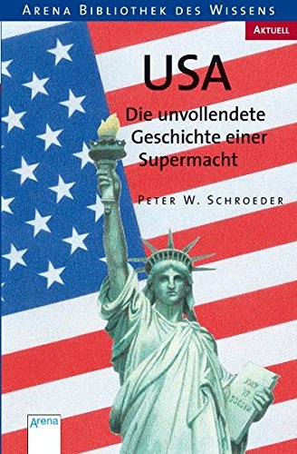 USA - Die unvollendete Geschichte einer Supermacht (Arena Bibliothek des Wissens - Aktuell)