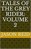Image de Tales of the Grey Rider: Volume 2 (English Edition)