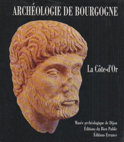 Archéologie de Bourgogne. la Côte-d'or