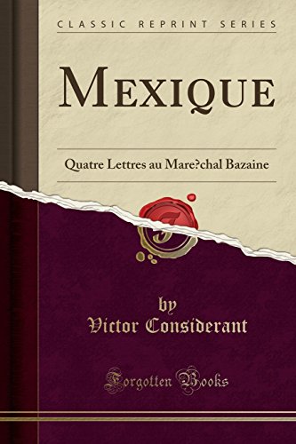 Mexique: Quatre Lettres Au Maréchal Bazaine (Classic Reprint)