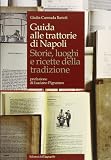 Guida alle trattorie di Napoli. Storie, luoghi e ricette della tradizione