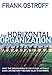 The Horizontal Organization: What the Organization of the Future Looks Like and How It Delivers Value to Customers by Frank Ostroff