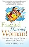 Image de Frazzled Hurried Woman!: Your Stress Relief Guide to Thriving ... Not Merely Surviving (English Edition)