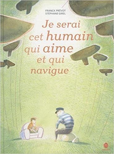 Je serai cet humain qui aime et qui navigue