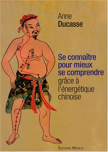 Download Se connaître pour mieux se comprendre grâce à l'énergétique chinoise Download Se connaître pour mieux se comprendre grâce à l'énergétique chinoise