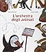 L'orchestra degli animali - Alberto Benevelli, Loretta Serofilli