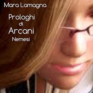 Prologhi di Arcani (vol.3): Nemesi