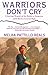 Warriors Don't Cry: Searing Memoir of Battle to Integrate Little Rock by Melba Pattillo Beals