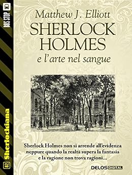 Matthew J. Elliott - Sherlock Holmes e l'arte nel sangue (2015)