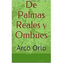 De Palmas Reales y Ombues: Arco Orlo (arco orlo 2)