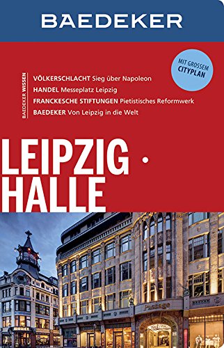 Download Baedeker Reiseführer Leipzig, Halle: mit GROSSEM CITYPLAN Download Baedeker Reiseführer Leipzig, Halle: mit GROSSEM CITYPLAN