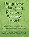 Produktbild Progressive Marketing Plan for a Wellness Hotel: A Detailed Template with Innovative Growth Strategies