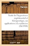 Image de Traité de l'hypnotisme expérimental et thérapeutique, ses applications à la médecine: , à l'éducation et à la psychologie