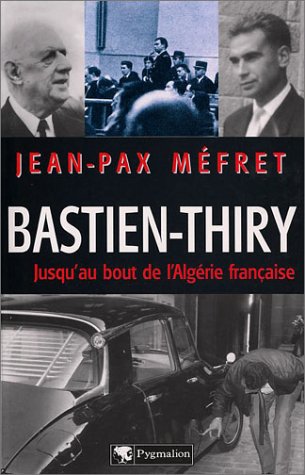 Télécharger Bastien-Thiry : Jusqu'au bout de l'Algérie française Livre PDF Gratuit