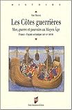 Image de Les côtes guerrières : Mer, guerre et pouvoirs au Moyen Age (France - façade océanique XIIIe-XVe siècle)