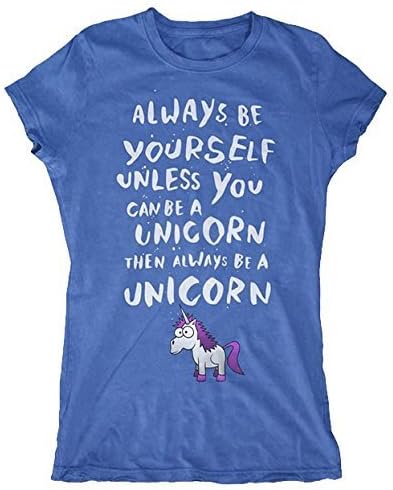 Always Be Yourself Unless You Can Be A Unicorn, Then Always Be A Unicorn Women's T-Shirt (Large, Blue)