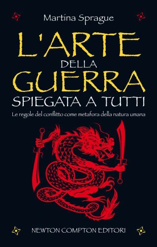L'arte della guerra spiegata a tutti. Le regole del conflitto come metafora della natura umana libro