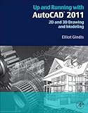 Up and Running with AutoCAD 2011: 2D and 3D Drawing and Modeling (English Edition) by