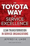 The Toyota Way to Service Excellence: Lean Transformation in Service Organizations (English Edition) by Jeffrey K. Liker, Karyn Ross