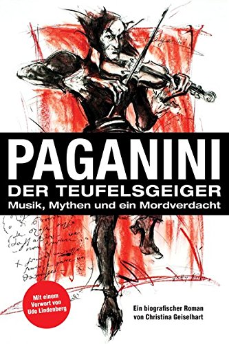 Download Paganini - Der Teufelsgeiger: Musik, Mythen und ein Mordverdacht Download Paganini - Der Teufelsgeiger: Musik, Mythen und ein Mordverdacht