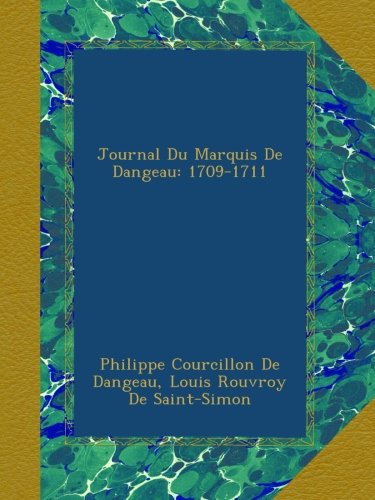Journal Du Marquis De Dangeau: 1709-1711