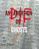 Image de AN ABORTION OF GHOSTS (English Edition)